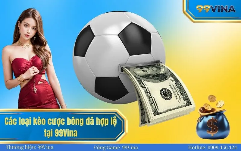 Các loại kèo cược bóng đá hợp lệ tại 99Vina