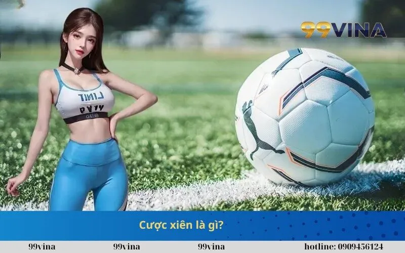 Cược xiên là gì Hướng dẫn cách chơi tại 99vina