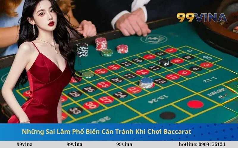 Những Sai Lầm Phổ Biến Cần Tránh Khi Chơi Baccarat 