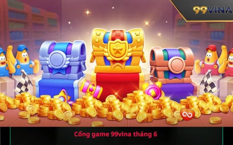 Cổng game 99vina tháng 6